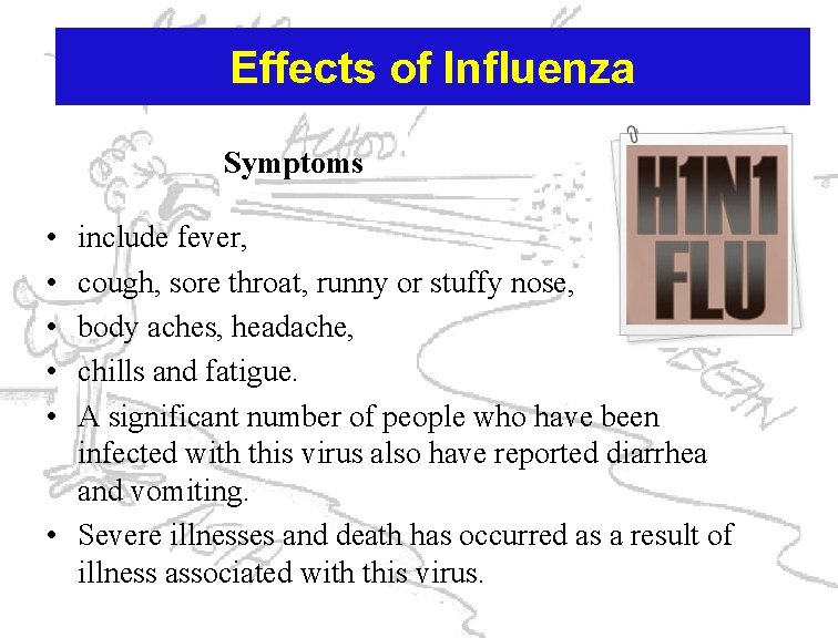 Effects of Influenza Symptoms • • • include fever, cough, sore throat, runny or