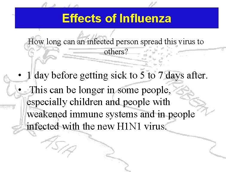 Effects of Influenza How long can an infected person spread this virus to others?