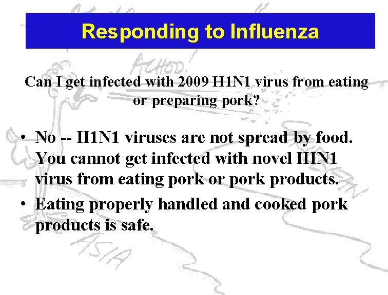 Responding to Influenza Can I get infected with 2009 H 1 N 1 virus