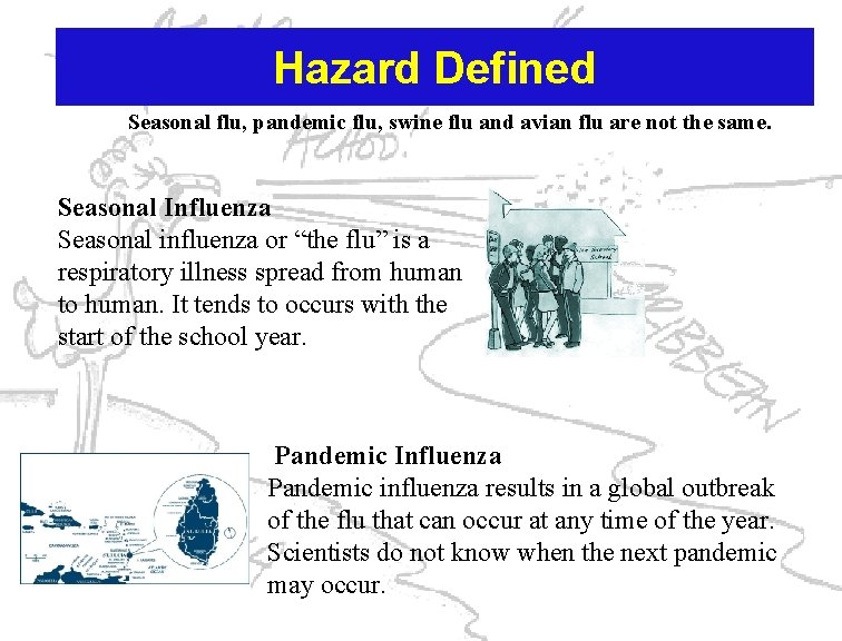 Hazard Defined Seasonal flu, pandemic flu, swine flu and avian flu are not the