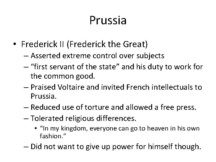 Prussia • Frederick II (Frederick the Great) – Asserted extreme control over subjects –