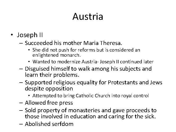 Austria • Joseph II – Succeeded his mother Maria Theresa. • She did not