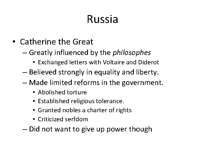 Russia • Catherine the Great – Greatly influenced by the philosophes • Exchanged letters