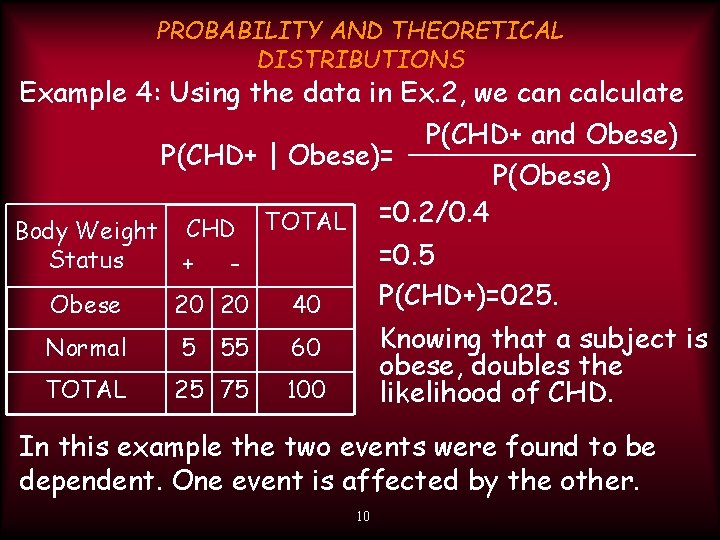 PROBABILITY AND THEORETICAL DISTRIBUTIONS Example 4: Using the data in Ex. 2, we can