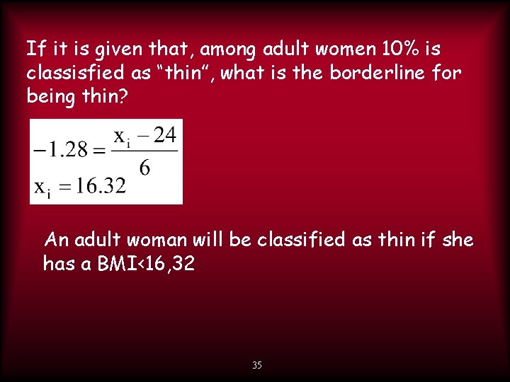 If it is given that, among adult women 10% is classisfied as “thin”, what