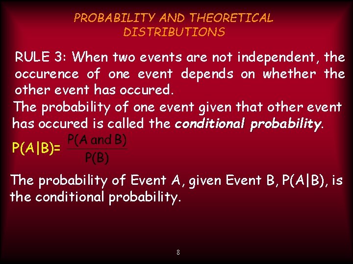 PROBABILITY AND THEORETICAL DISTRIBUTIONS RULE 3: When two events are not independent, the occurence