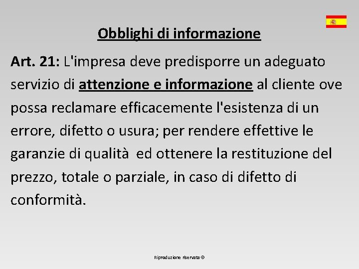 Obblighi di informazione Art. 21: L'impresa deve predisporre un adeguato servizio di attenzione e