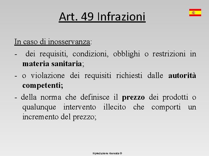 Art. 49 Infrazioni In caso di inosservanza: - dei requisiti, condizioni, obblighi o restrizioni