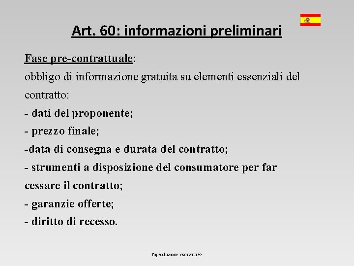 Art. 60: informazioni preliminari Fase pre-contrattuale: obbligo di informazione gratuita su elementi essenziali del