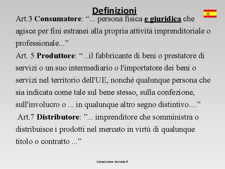 Definizioni Art. 3 Consumatore: “. . . persona fisica e giuridica che agisce per