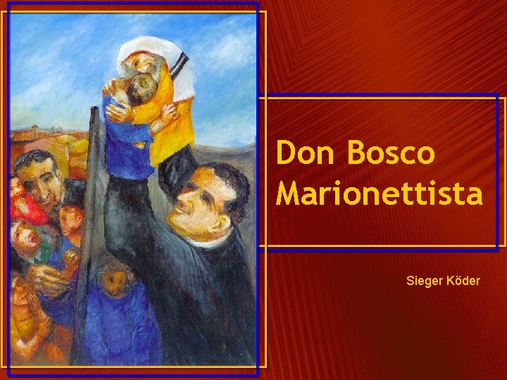 Don Bosco Marionettista Sieger Köder 