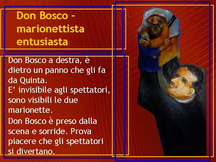 Don Bosco – marionettista entusiasta Don Bosco a destra, è dietro un panno che