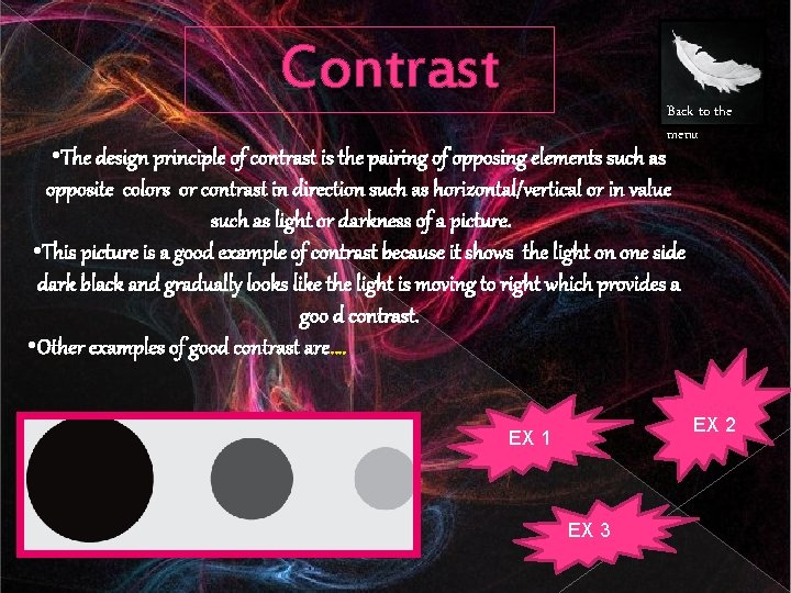 Contrast Back to the menu • The design principle of contrast is the pairing