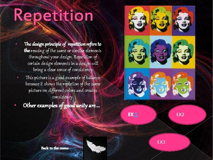 Repetition • The design principle of repetition refers to the reusing of the same