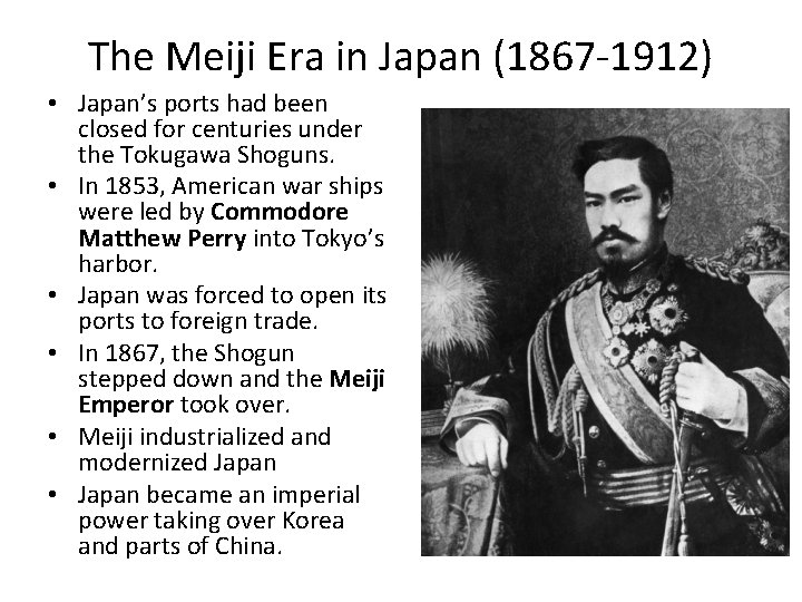 The Meiji Era in Japan (1867 -1912) • Japan’s ports had been closed for