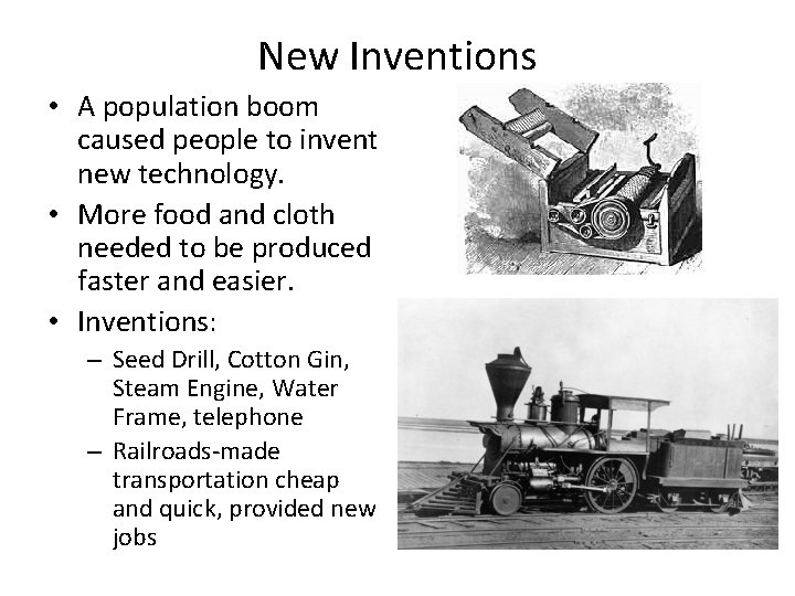 New Inventions • A population boom caused people to invent new technology. • More