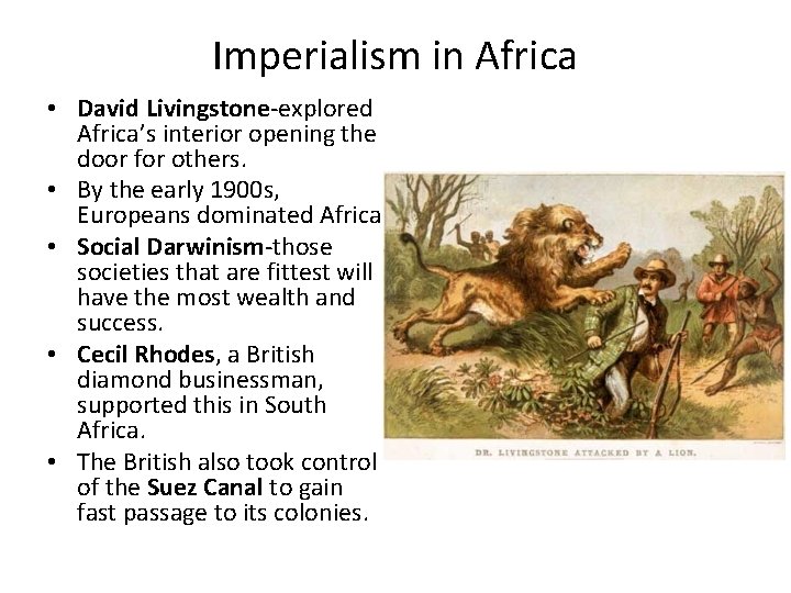 Imperialism in Africa • David Livingstone-explored Africa’s interior opening the door for others. •