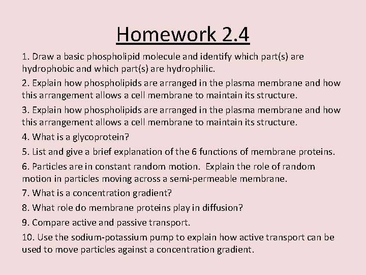 Homework 2. 4 1. Draw a basic phospholipid molecule and identify which part(s) are
