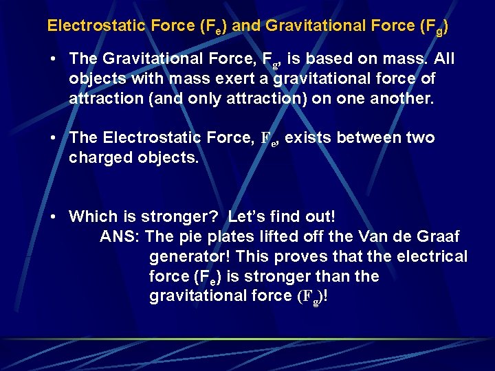 Electrostatic Force (Fe) and Gravitational Force (Fg) • The Gravitational Force, Fg, is based