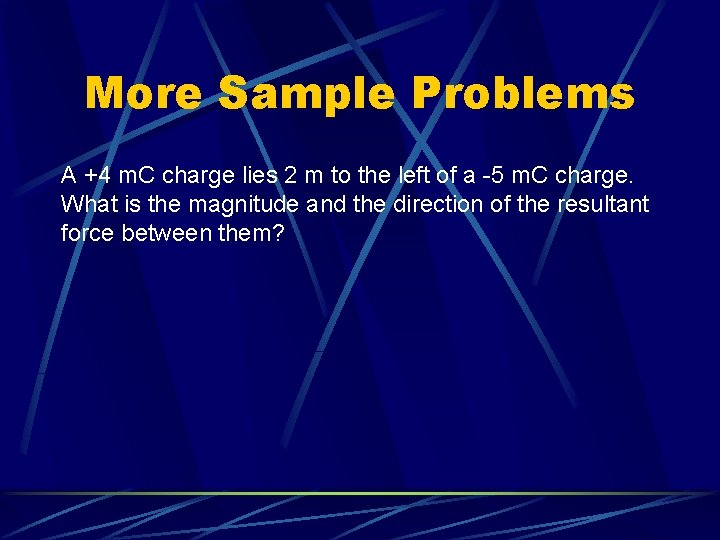 More Sample Problems A +4 m. C charge lies 2 m to the left