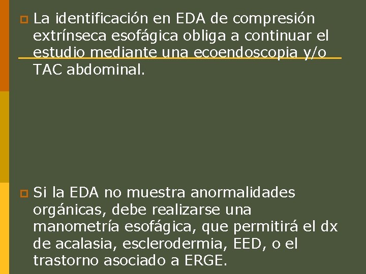p La identificación en EDA de compresión extrínseca esofágica obliga a continuar el estudio