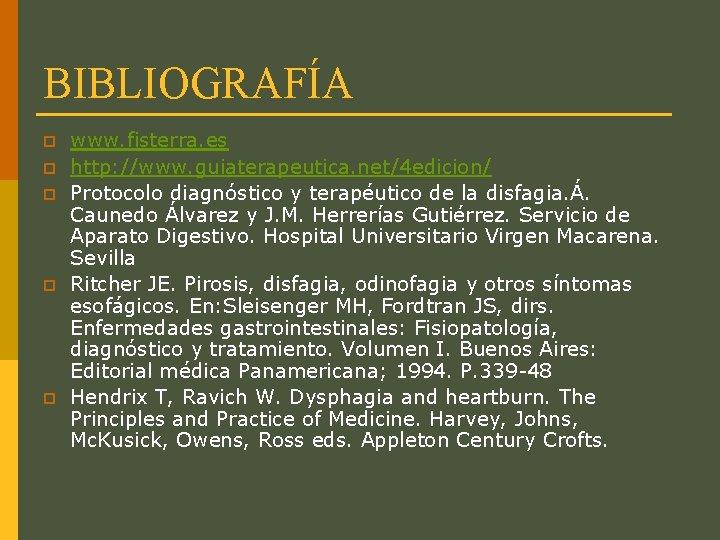 BIBLIOGRAFÍA p p p www. fisterra. es http: //www. guiaterapeutica. net/4 edicion/ Protocolo diagnóstico