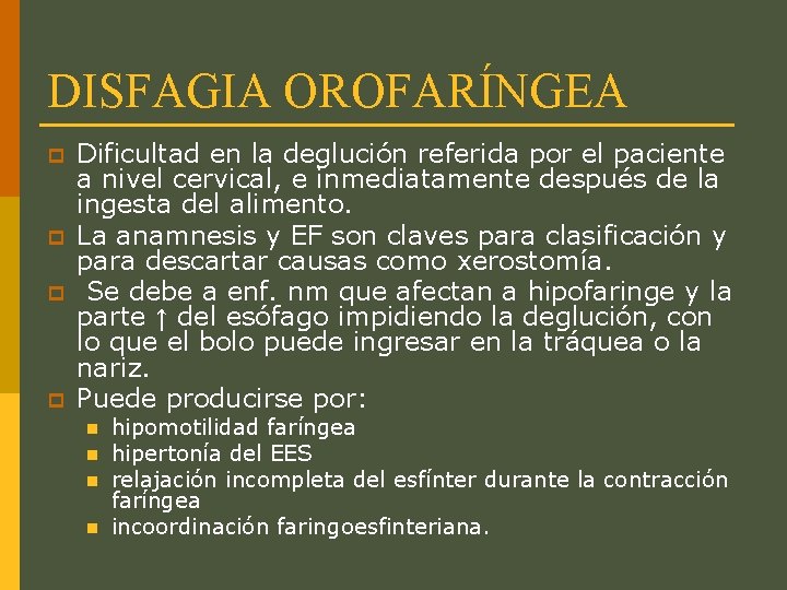 DISFAGIA OROFARÍNGEA p p Dificultad en la deglución referida por el paciente a nivel