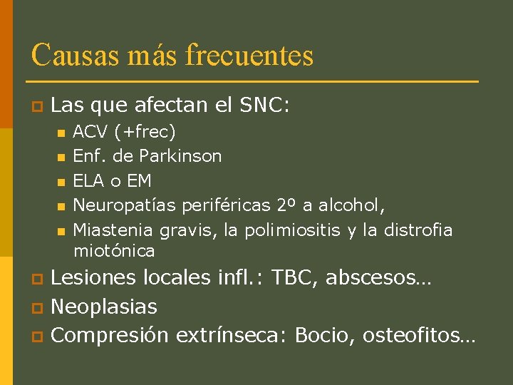 Causas más frecuentes p Las que afectan el SNC: n n n ACV (+frec)