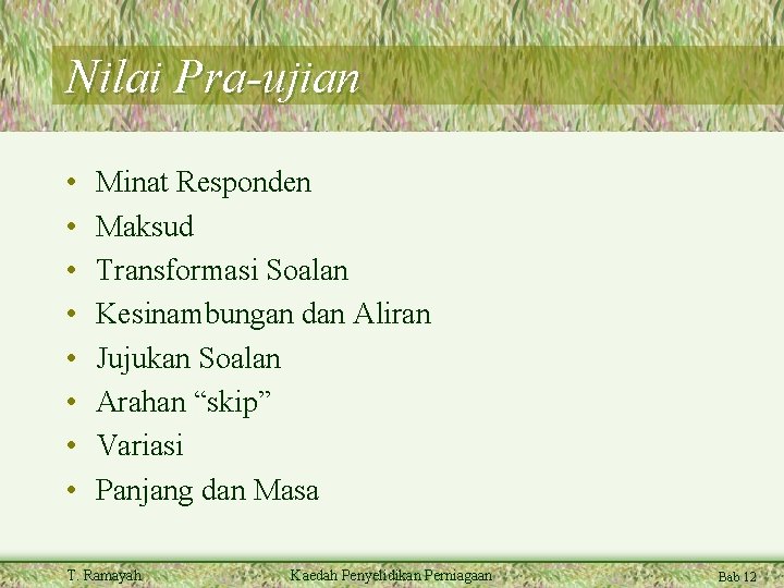 Nilai Pra-ujian • • Minat Responden Maksud Transformasi Soalan Kesinambungan dan Aliran Jujukan Soalan