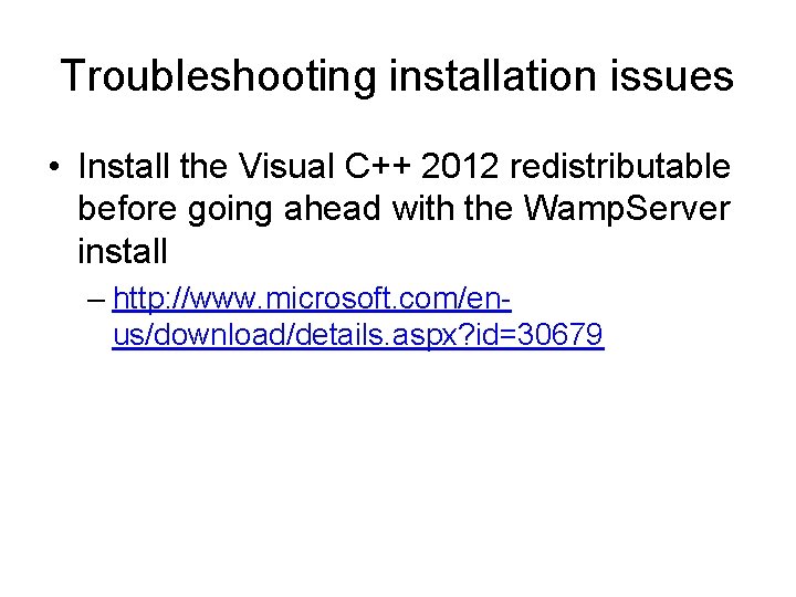Troubleshooting installation issues • Install the Visual C++ 2012 redistributable before going ahead with