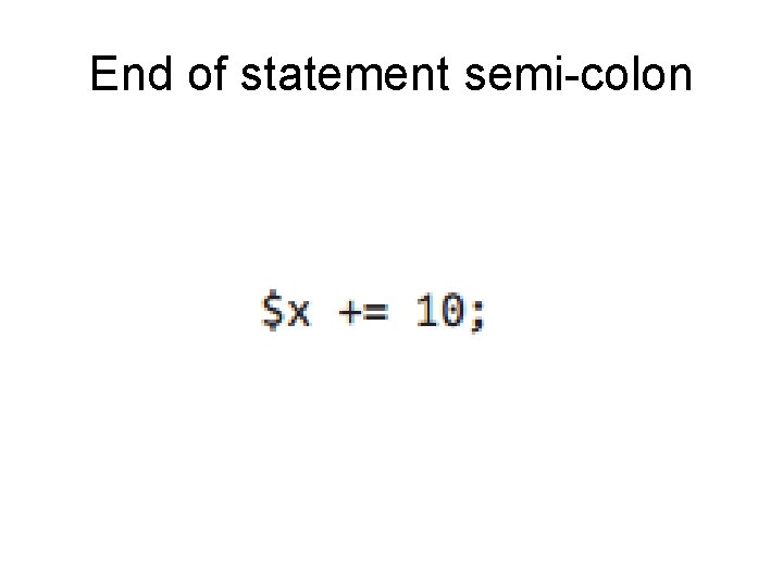 End of statement semi-colon 