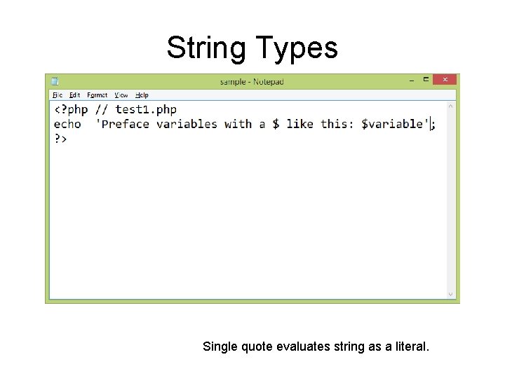 String Types Single quote evaluates string as a literal. 