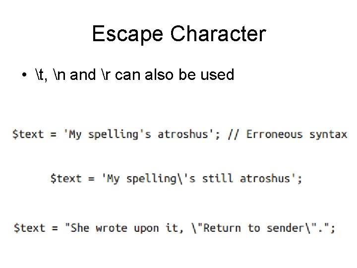Escape Character • t, n and r can also be used 