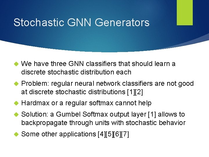 Stochastic GNN Generators We have three GNN classifiers that should learn a discrete stochastic