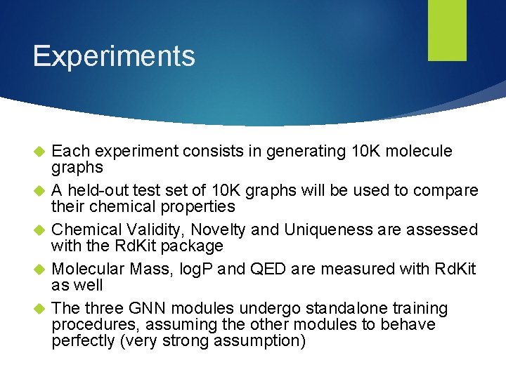 Experiments Each experiment consists in generating 10 K molecule graphs A held-out test set