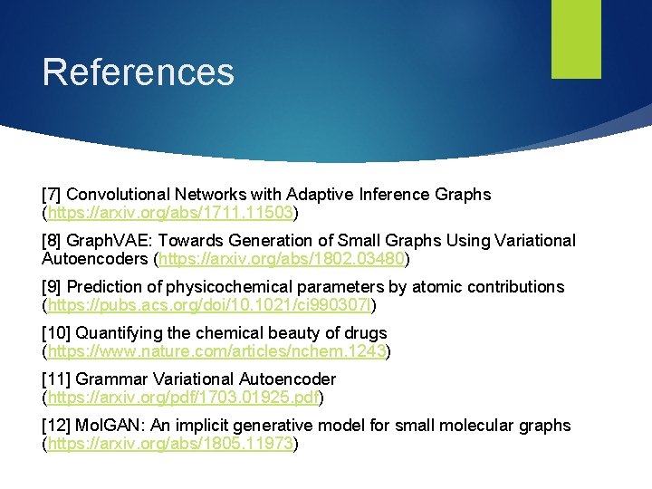 References [7] Convolutional Networks with Adaptive Inference Graphs (https: //arxiv. org/abs/1711. 11503) [8] Graph.