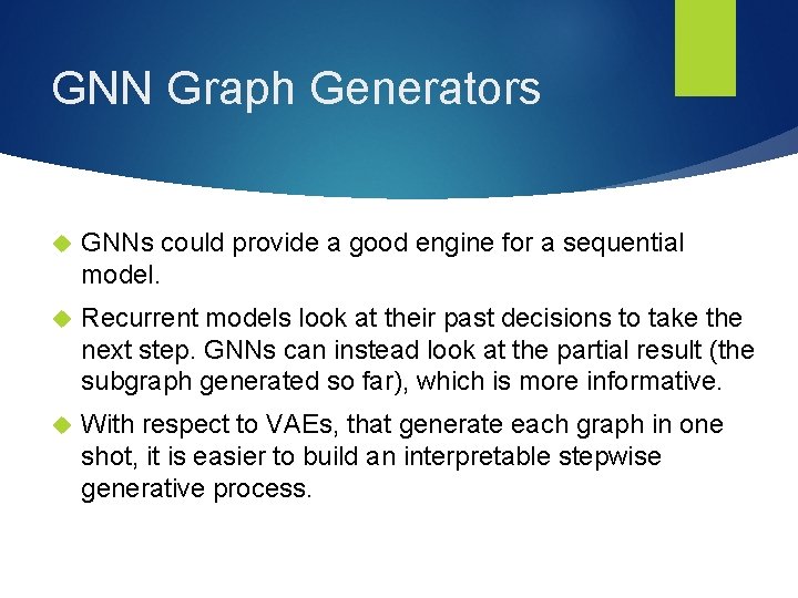 GNN Graph Generators GNNs could provide a good engine for a sequential model. Recurrent