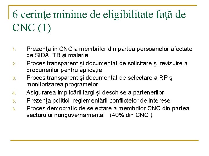 6 cerinţe minime de eligibilitate faţă de CNC (1) 1. 2. 3. 4. 5.