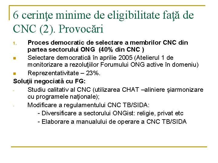 6 cerinţe minime de eligibilitate faţă de CNC (2). Provocări Proces democratic de selectare