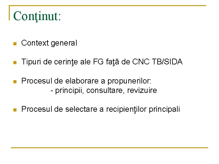 Conţinut: n Context general n Tipuri de cerinţe ale FG faţă de CNC TB/SIDA