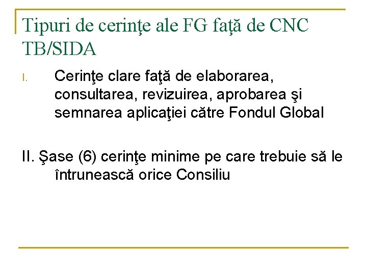 Tipuri de cerinţe ale FG faţă de CNC TB/SIDA I. Cerinţe clare faţă de