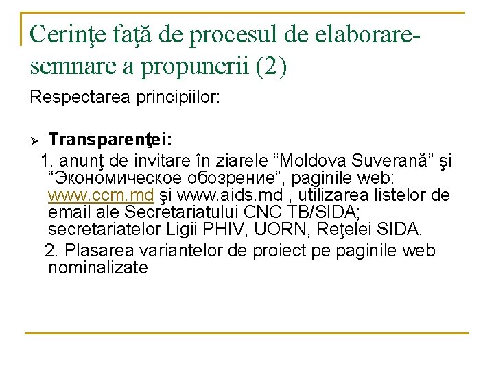 Cerinţe faţă de procesul de elaboraresemnare a propunerii (2) Respectarea principiilor: Ø Transparenţei: 1.