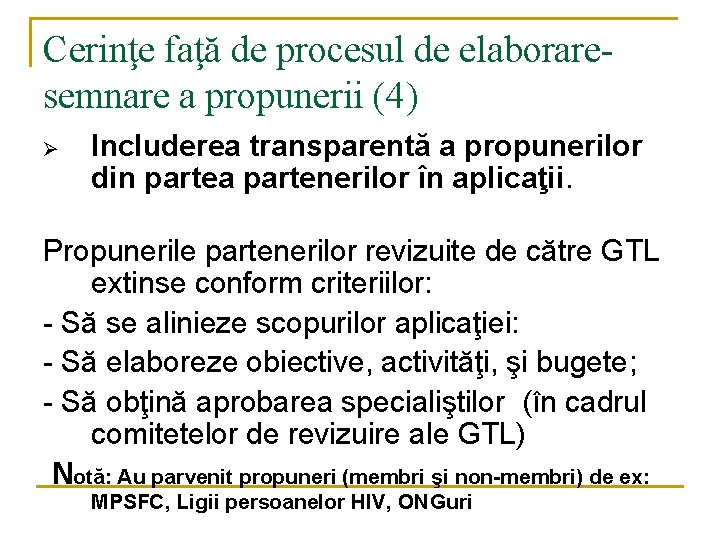 Cerinţe faţă de procesul de elaboraresemnare a propunerii (4) Ø Includerea transparentă a propunerilor