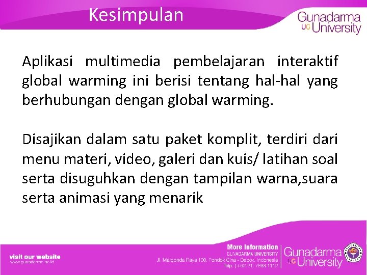 Kesimpulan Aplikasi multimedia pembelajaran interaktif global warming ini berisi tentang hal-hal yang berhubungan dengan