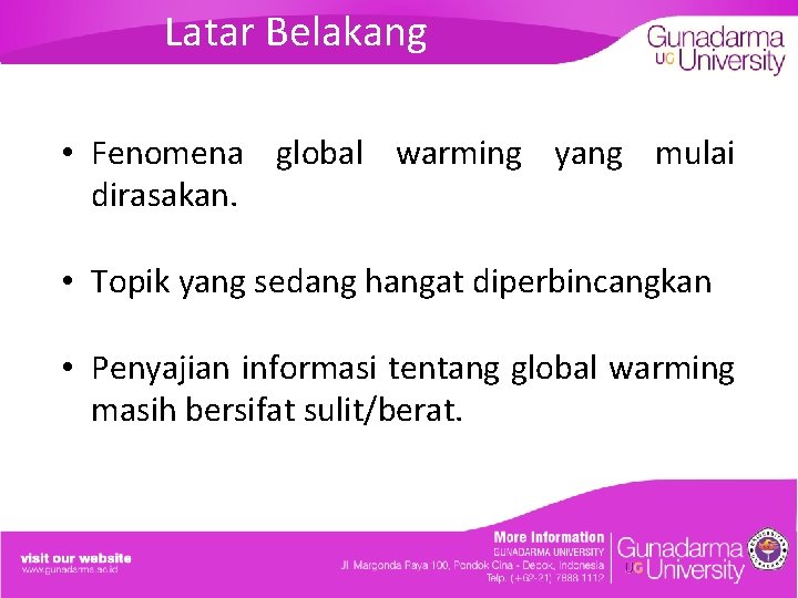 Latar Belakang • Fenomena global warming yang mulai dirasakan. • Topik yang sedang hangat