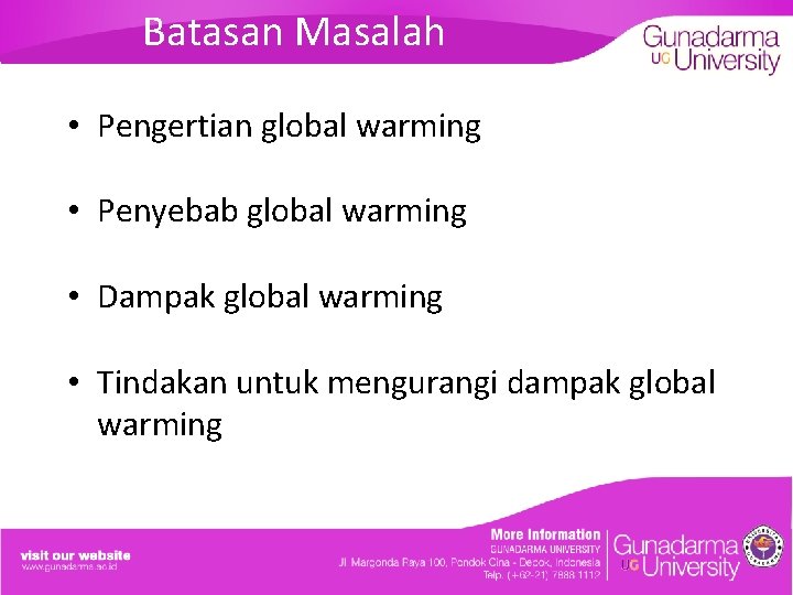 Batasan Masalah • Pengertian global warming • Penyebab global warming • Dampak global warming