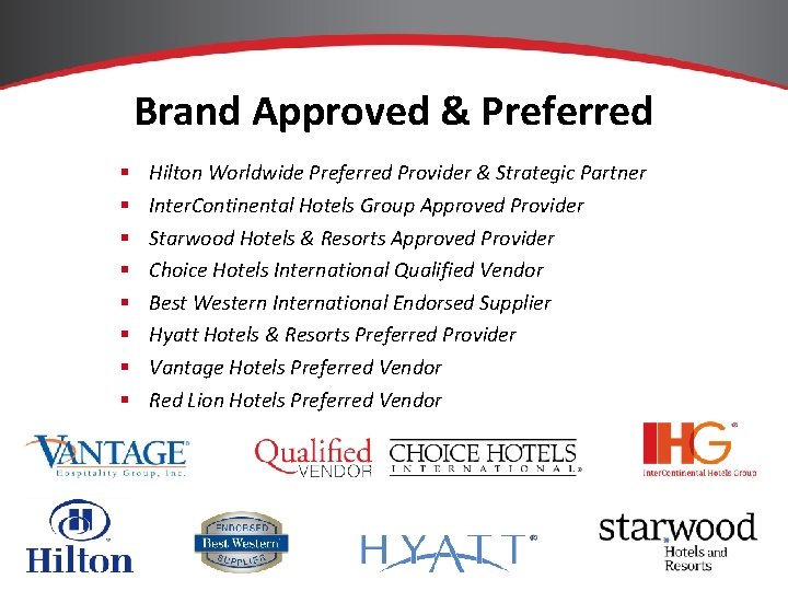 Brand Approved & Preferred § § § § Hilton Worldwide Preferred Provider & Strategic