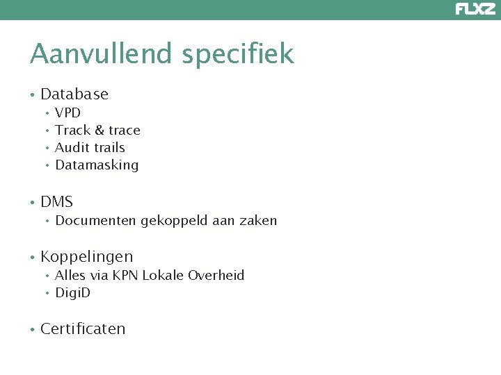 Aanvullend specifiek • Database • VPD • Track & trace • Audit trails •