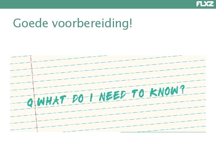 Goede voorbereiding! 