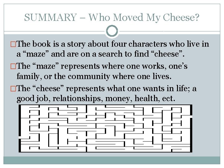 SUMMARY – Who Moved My Cheese? �The book is a story about four characters